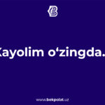 XAYOLIM O‘ZINGDA…