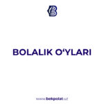 BOLALIK O’YLARI…