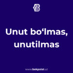 UNUT BOʻLMAS, UNUTILMAS