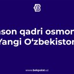 INSON QADRI OSMON – YANGI OʻZBEKISTON