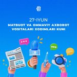 Bugun 27-iyun — Matbuot va ommaviy axborot vositalari xodimlari kuni
