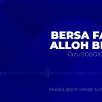 Bersa faqat Alloh berar | Orzu BOBOJON qizi she’ri